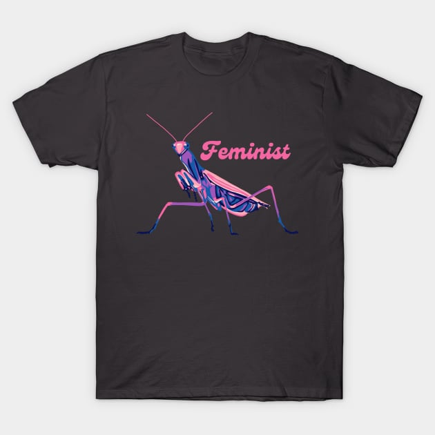 Praying Mantis is a Feminist T-Shirt by Slightly Unhinged